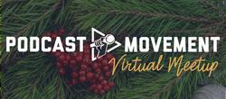 Podcast Movement 'Home for the Holidays' Virtual Meetup