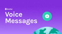 Anchor Voice Messages Now Available on Web and Mobile