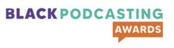2024 Black Podcasting Awards Announce Nominations