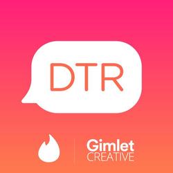 DTR is a Podcast by Tinder and Gimlet Creative