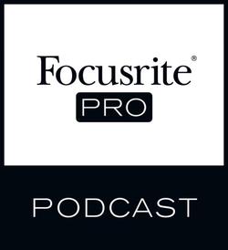 Focusrite Pro Launches 'The Focusrite Pro Podcast' at NAB 2019