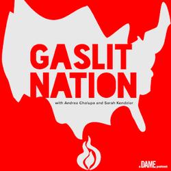 Gaslit Nation is a Podcast from DAME