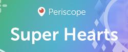 Periscope Launches Super Hearts