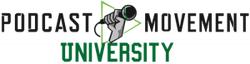 Podcast Movement University Launches!