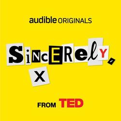 TED Presents Sincerely X Podcast