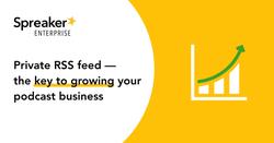 Spreaker Enterprise Now Includes a Private Podcast RSS Feed