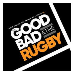 The Good, The Bad & The Rugby has Launched