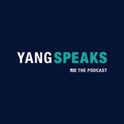 Yang Speaks is a Podcast by Andrew Yang